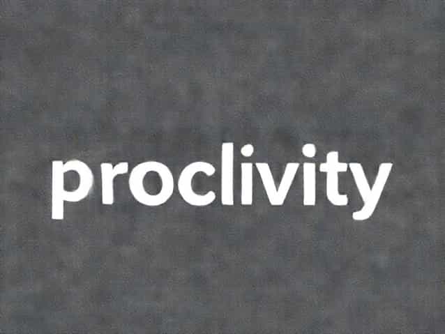 Root Word Of Proclivity